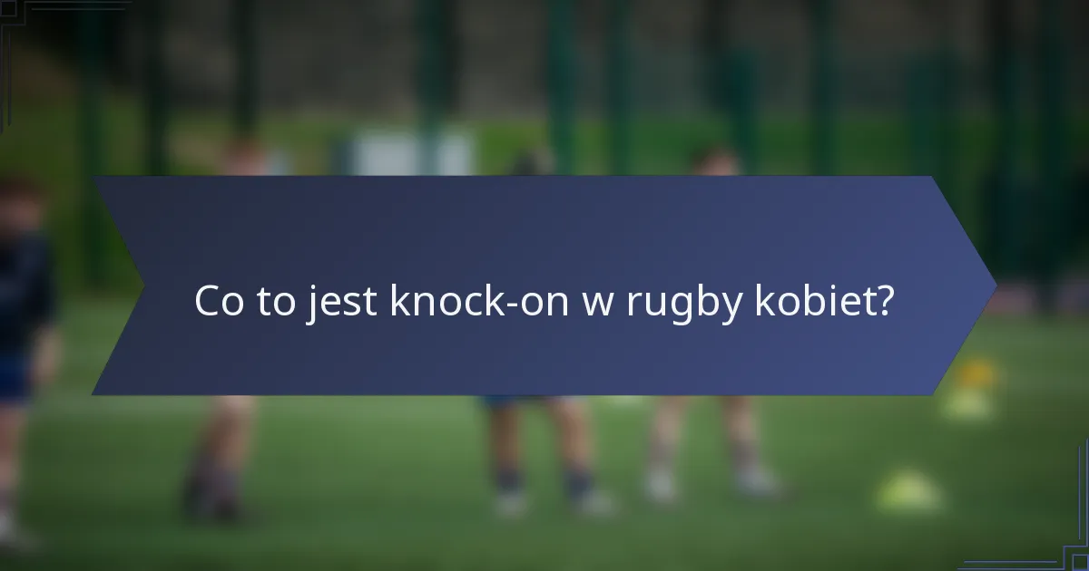Co to jest knock-on w rugby kobiet?