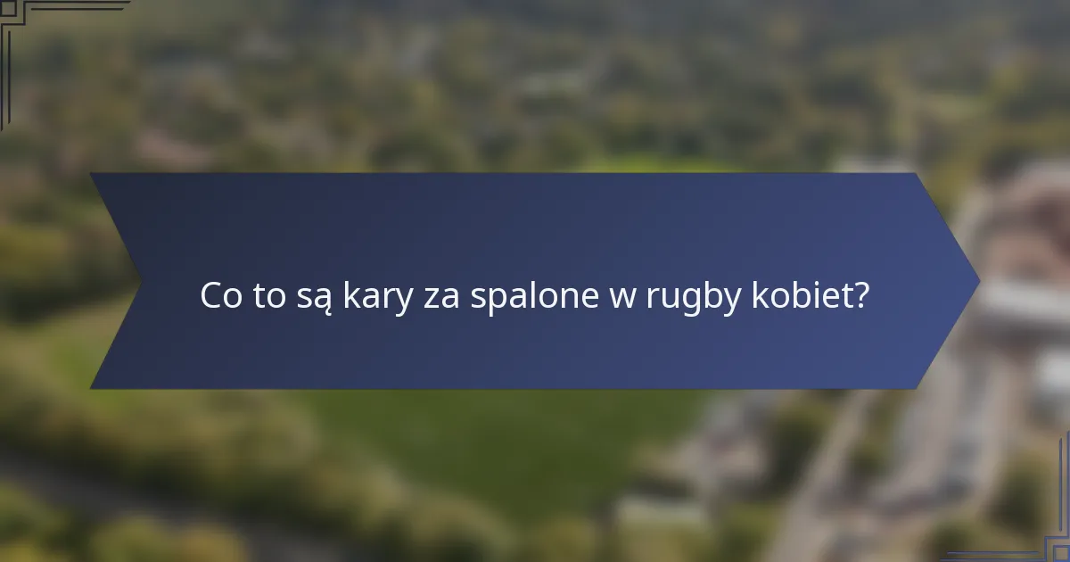 Co to są kary za spalone w rugby kobiet?