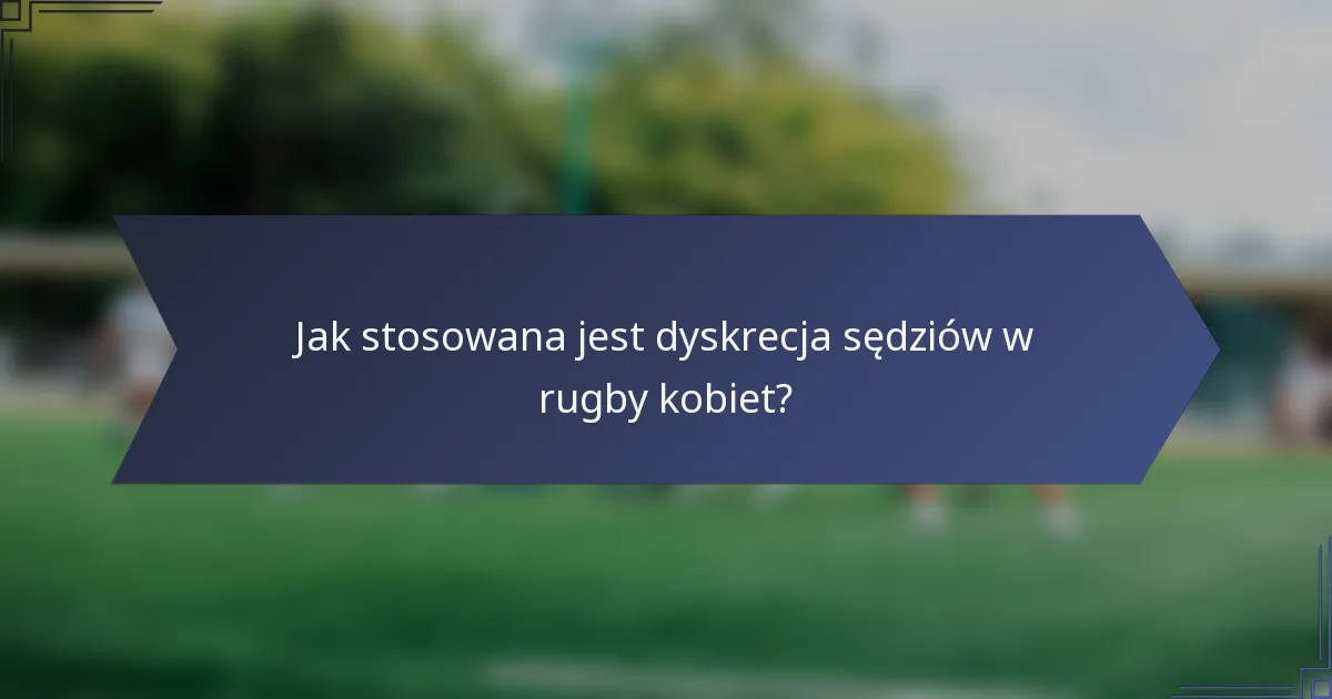 Jak stosowana jest dyskrecja sędziów w rugby kobiet?