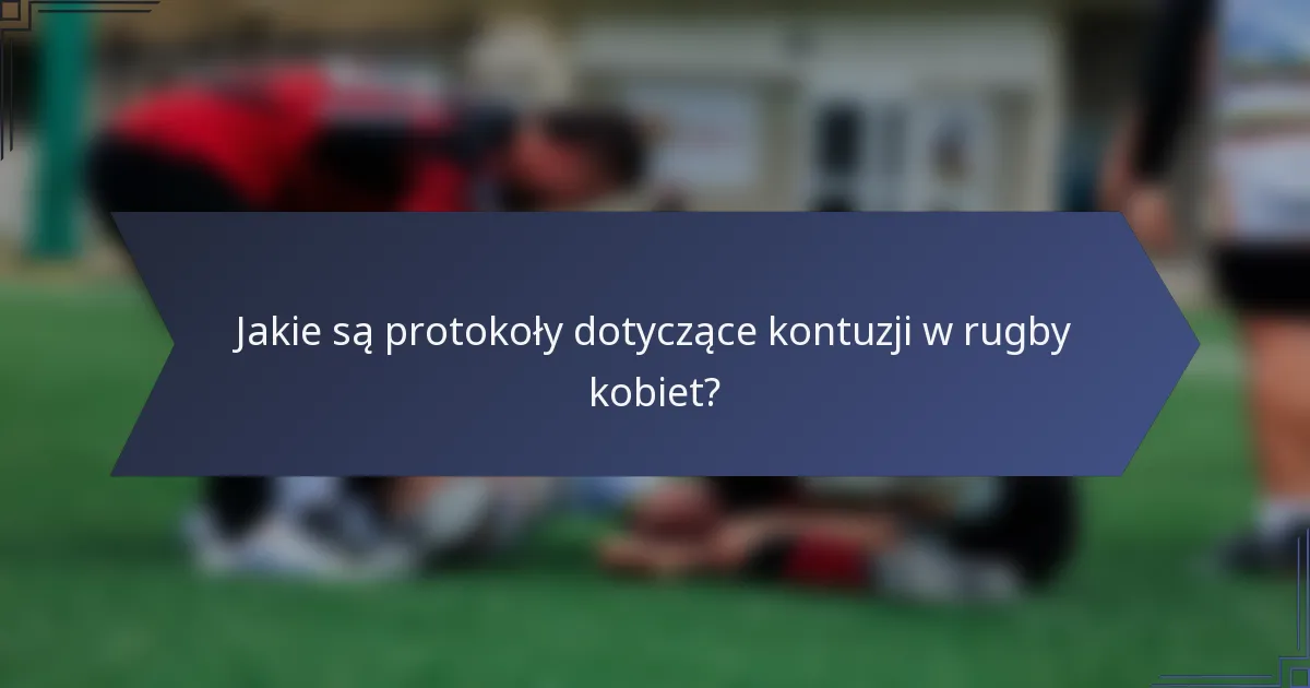 Jakie są protokoły dotyczące kontuzji w rugby kobiet?