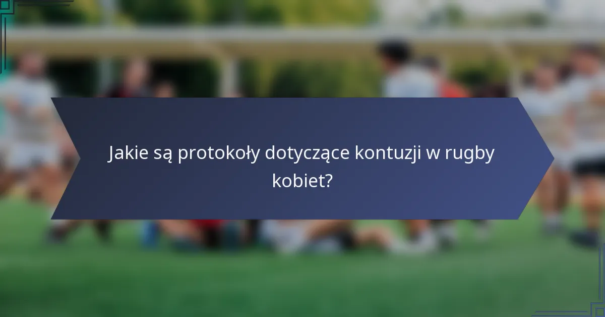 Jakie są protokoły dotyczące kontuzji w rugby kobiet?